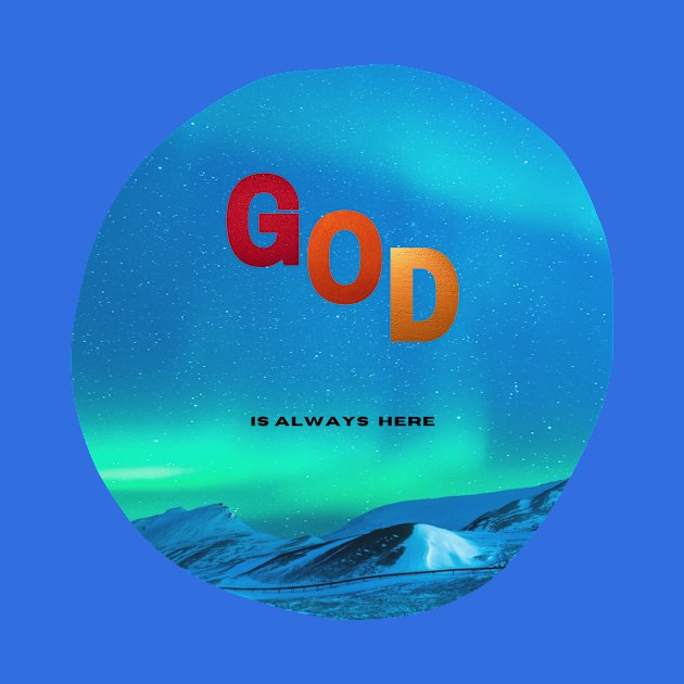 God is always here by Soulartbypierre