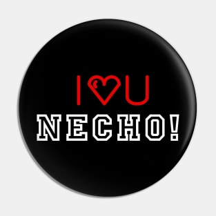 LOVE YOU NECHO Pin