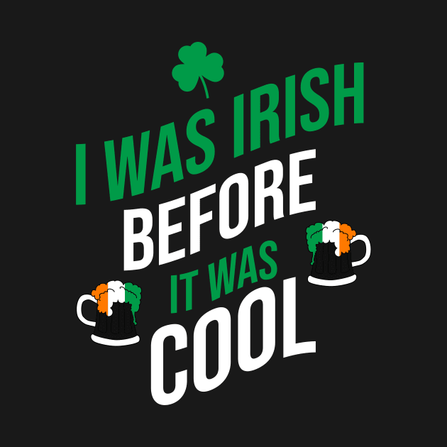 I was irish before it was cool by cypryanus