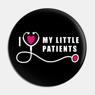 Pediatric Nurse I Love My Little Patients Pin