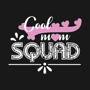 Cool mom squad. Mom gift for Mothers day Birthday T-Shirt