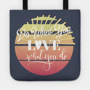 Do What You Love, Love What You Do Tote