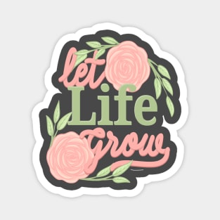 let life grow Magnet