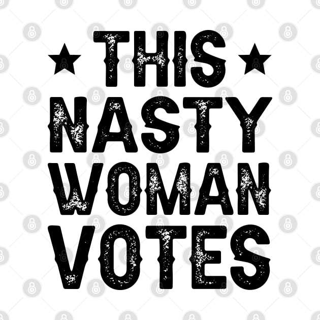 This Nasty Woman Votes by DragonTees