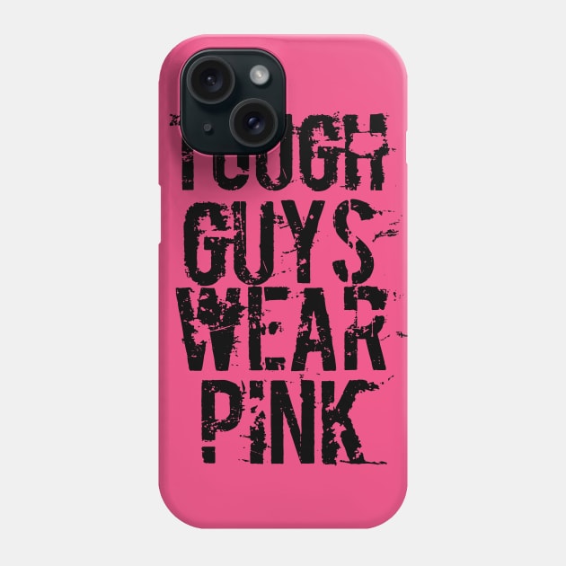 Tough Guys Wear Pink Phone Case by Swagazon