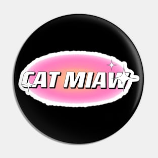 Cat miaw,cat miaw love,Funny Cat Miaw Pin