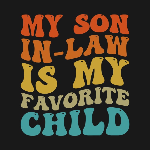 My Son In Law Is My Favorite Child Funny Family Humor Groovy by abbeheimkatt