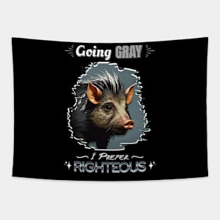 GOING GRAY PIG HAIR I PREFER RIGHTEOUS Tapestry