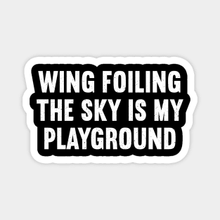 Wing Foiling The Sky is My Playground Magnet