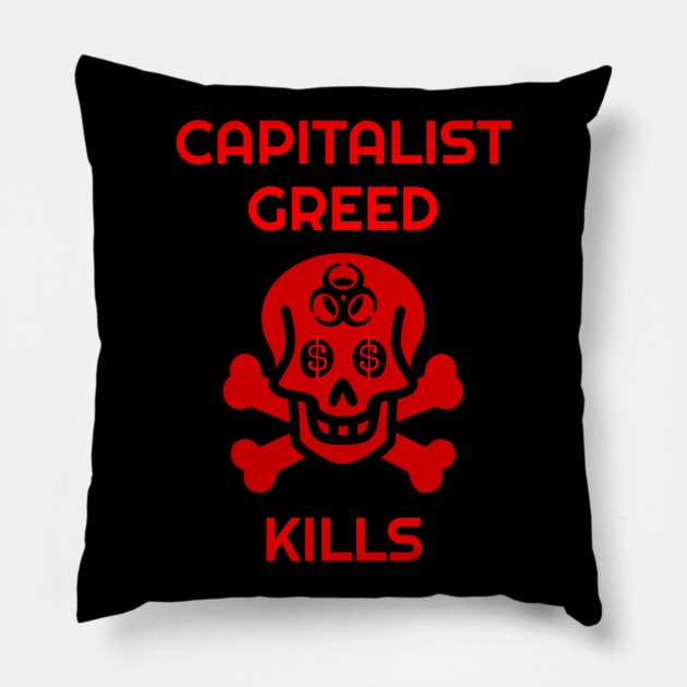 Capitalist Greed Kills Skull and Biohazard Pillow by Muzehack