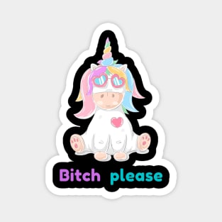 Bitch please unicorn Magnet