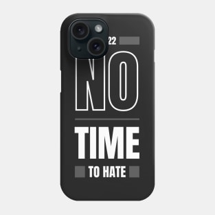 No Time to Hate, Love, Only positive Vibe Phone Case