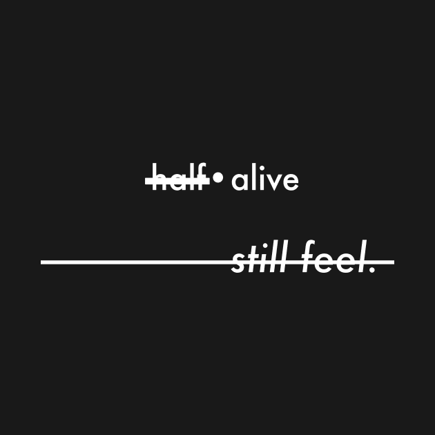 half alive still feel by usernate