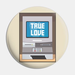 ATM - True Love Pin