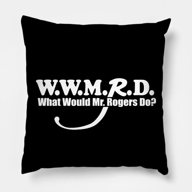 What Would Mr. Rogers Do? Pillow by Brad T