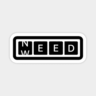 Need Weed - Funny Magnet