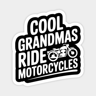 Cool Grandmas Ride Motorcycles Magnet