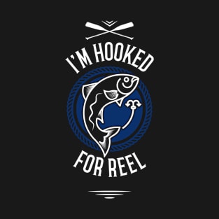 For Reel, I'm Hooked Fisherman T-Shirt