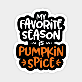 My Favorite Season is Pumpkin Spice' Autumn Magnet