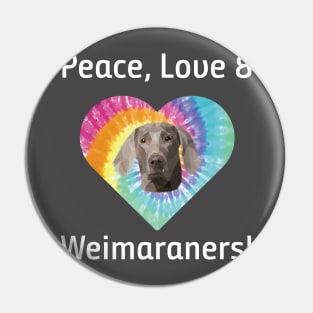 Peace Love and Weimaraners Tie Dye Retro T-Shirt Pin