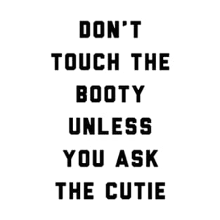 Don't Touch the Booty - T-Shirts T-Shirt