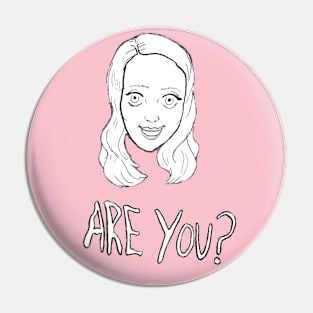 Are You? Pin