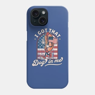 I Got That Dog In Me - Retro 4th of July Funny Hot Dog Lover Phone Case