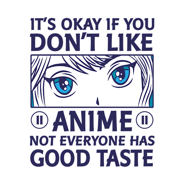 It's Okay If You Don't Like Anime by Mad Art