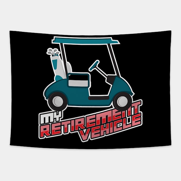 'My Retirement Vehicle' Awesome Golfing Gift Tapestry by ourwackyhome