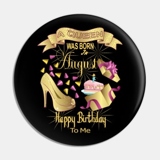 A Queen Was Born In August Happy Birthday To Me Pin