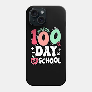 Happy 100 Days Of School Teacher 100Th Day Of School Phone Case