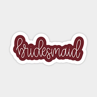 Bridesmaid Gift - White Line Lettering on Burgundy/Maroon Magnet