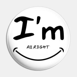 I'm all right funny design Pin