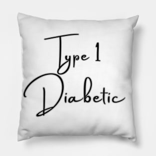 Type 1 Diabetes T-Shirt / Type 1 Diabetic T-Shirt Pillow