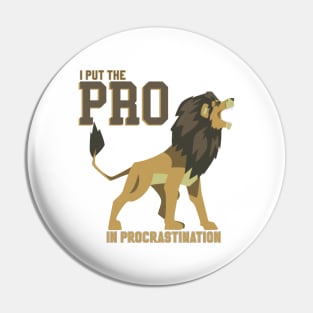 I put the PRO in procrastination (yellow) Pin