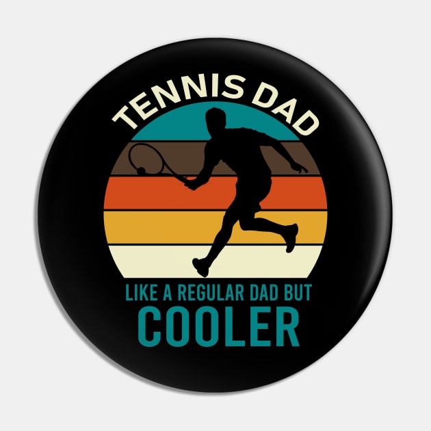 Tennis Dad Like A regular Dad But Cooler Pin by DragonTees