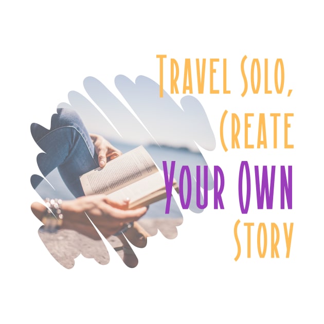 Travel Solo, create your own Story by Atyle