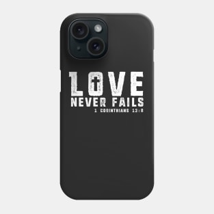 Love Never Fails - White Imprint Phone Case