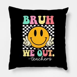 Bruh-We-Out-Teachers Pillow