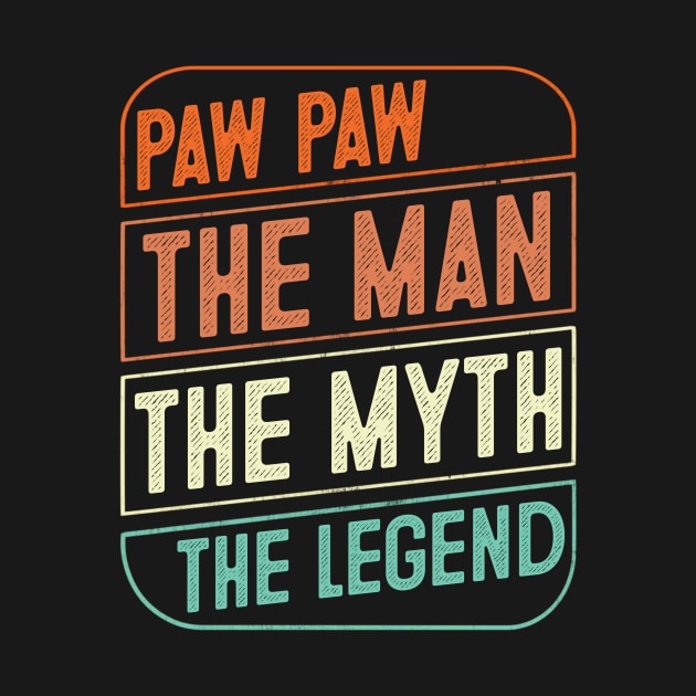 Paw paw The Man The Myth The Legend Father's Day Gift by Sincu