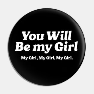 You will be my girl, my girl, my girl - Girl In Red Pin