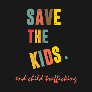 Save the Kids End Child Trafficking T-Shirt