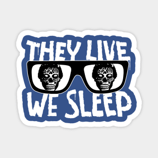 They Live We Sleep Magnet