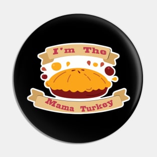 I'm The Mama Turkey Pin