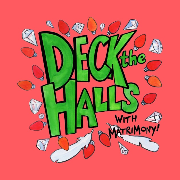 Deck the Halls (with Matrimony!) - Christmas colors! by Sassquach