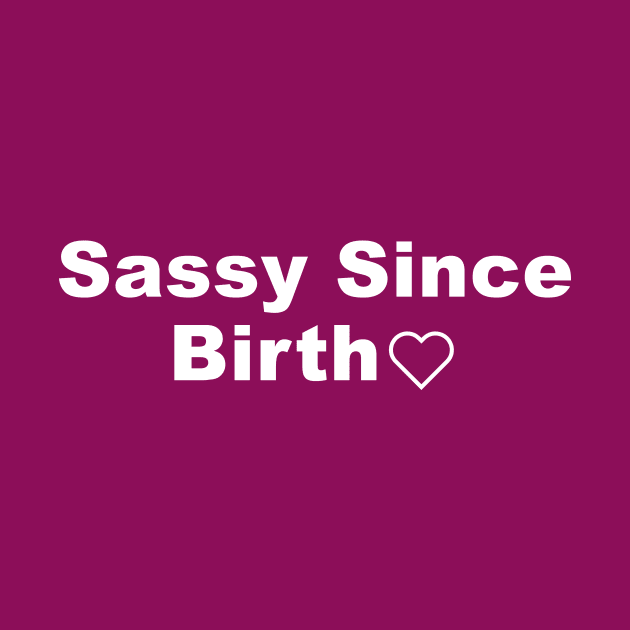 Sassy Since Birth by Souna's Store