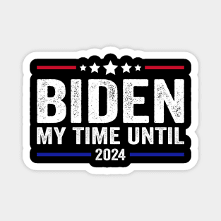 Biden My Time Until 2024 Funny Just Biden My Time Until 2024 Magnet