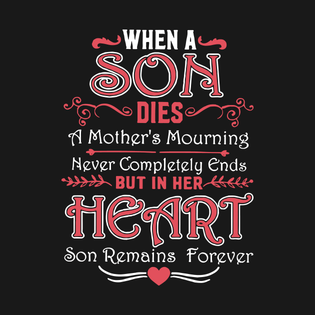 When A Son Dies A Mother S Mourning Never Completely Ends But In Her Heart Son Remains Forever Son by hathanh2