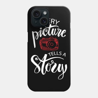 Every picture tells a story lettering. Motivation quote with camera. Phone Case