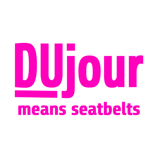 DuJour Means Seatbelts by trashonly